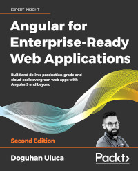 Angular for Enterprise-Ready Web Applications, 2nd Edition
