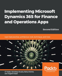 Implementing Microsoft Dynamics 365 for Finance and Operations Apps, 2nd Edition