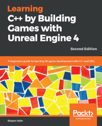 Learning C++ by Building Games with Unreal Engine 4, 2nd Edition