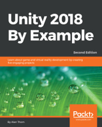 Unity 2018 By Example, 2nd Edition