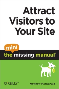 Attract Visitors to Your Site: The Mini Missing Manual Free Ebook Attract Visitors to Your Site: The Mini Missing Manual Free Ebook