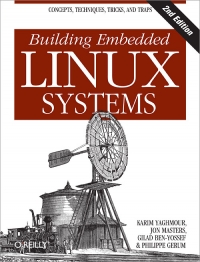 Building Embedded Linux Systems, 2nd Edition