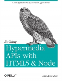 Building Hypermedia APIs with HTML5 and Node Free Ebook Building Hypermedia APIs with HTML5 and Node Free Ebook