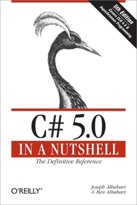 C# 5.0 in a Nutshell, 5th Edition Free Ebook C# 5.0 in a Nutshell, 5th Edition Free Ebook