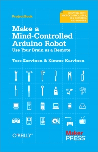 Make a Mind-Controlled Arduino Robot Free Ebook Make a Mind-Controlled Arduino Robot Free Ebook