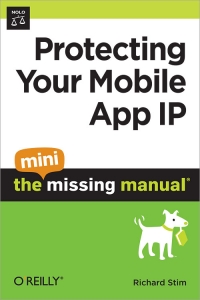Protecting Your Mobile App IP: The Mini Missing Manual Free Ebook Protecting Your Mobile App IP: The Mini Missing Manual Free Ebook