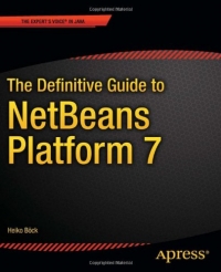 The Definitive Guide to NetBeans Platform 7