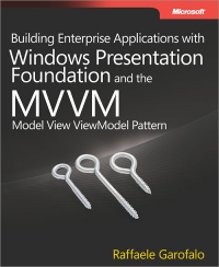 Building Enterprise Applications with Windows Presentation Foundation and the Model View ViewModel Pattern Free Ebook Building Enterprise Applications with Windows Presentation Foundation and the Model View ViewModel Pattern Free Ebook