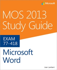 Exam 77-418: MOS 2013 Study Guide for Microsoft Word