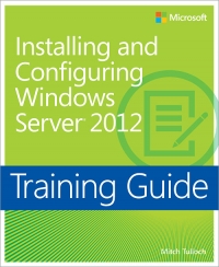 Training Guide: Installing and Configuring Windows Server 2012 Free Ebook Training Guide: Installing and Configuring Windows Server 2012 Free Ebook